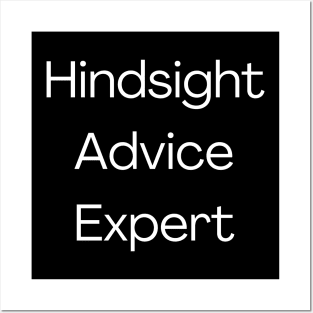 Hindsight Advice Expert Posters and Art